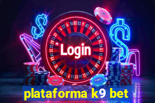 plataforma k9 bet